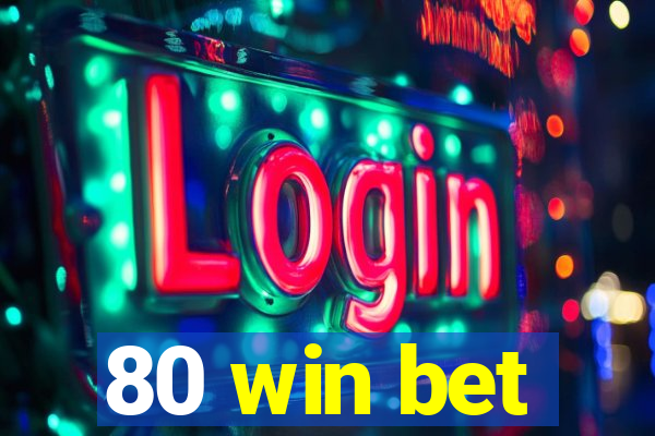 80 win bet